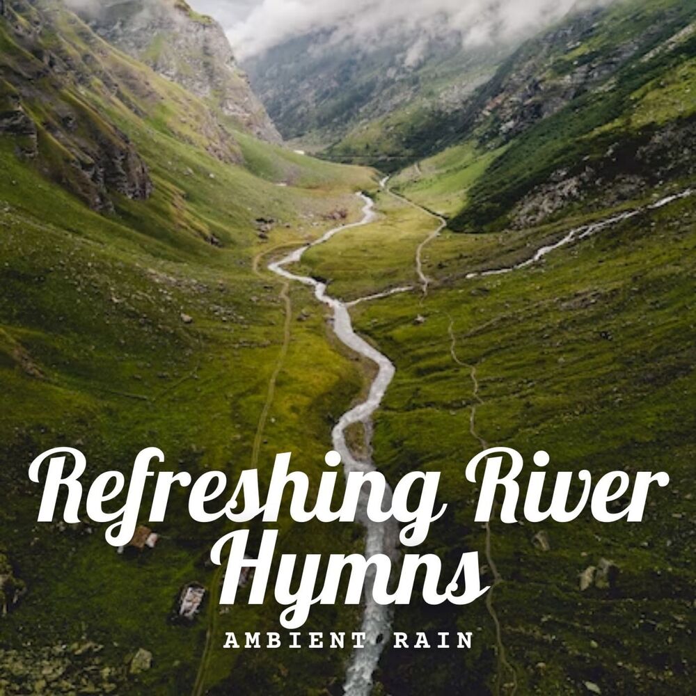 Picture of Ambient Rain: Refreshing River Hymns