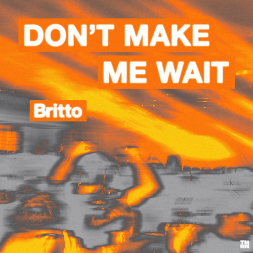 Don't Make Me Wait
