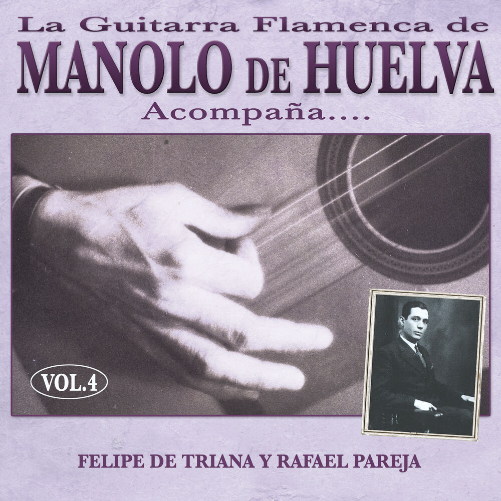 Picture of La Guitarra Flamenca de Manolo de Huelva Acompaña ... Felipe de Triana y Rafael Pareja Vol. 4