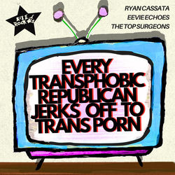 Descargar EVERY TRANSPHOBIC REPUBLICAN JERKSOFF2TRANSP0RN - Ryan Cassata MP3