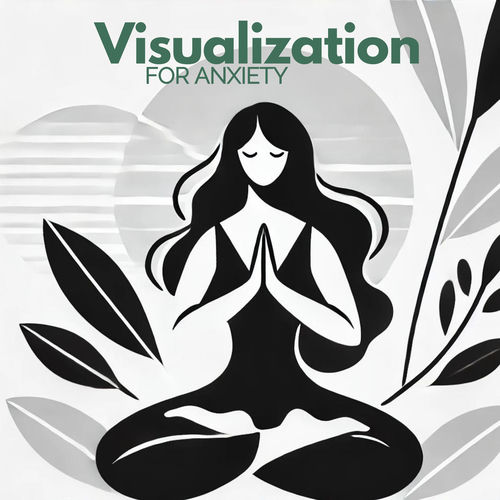 Visualization for Anxiety: Stress Relief Music, Calming Mind Meditation, Self-Love Relaxation