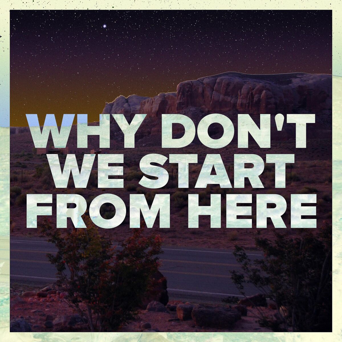 Album cover of Why Don't We Start from Here
