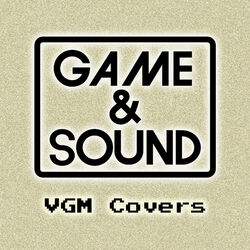 Cover of Game & Sound: VGM Covers