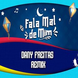 Cover of Fala Mal de Mim (Dany Freitas Remix)