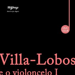 Cover of Villa-Lobos e o violoncelo I