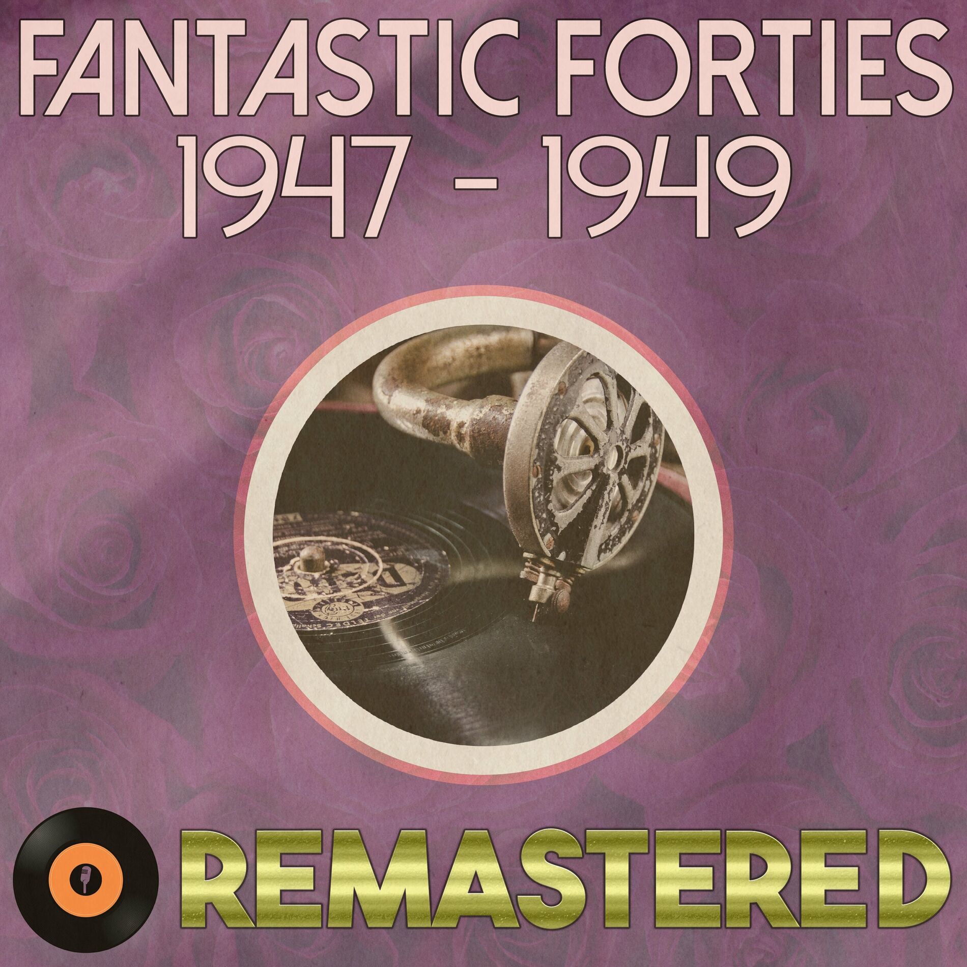 Album cover of Fantastic Forties 1947 - 1949 Remastered