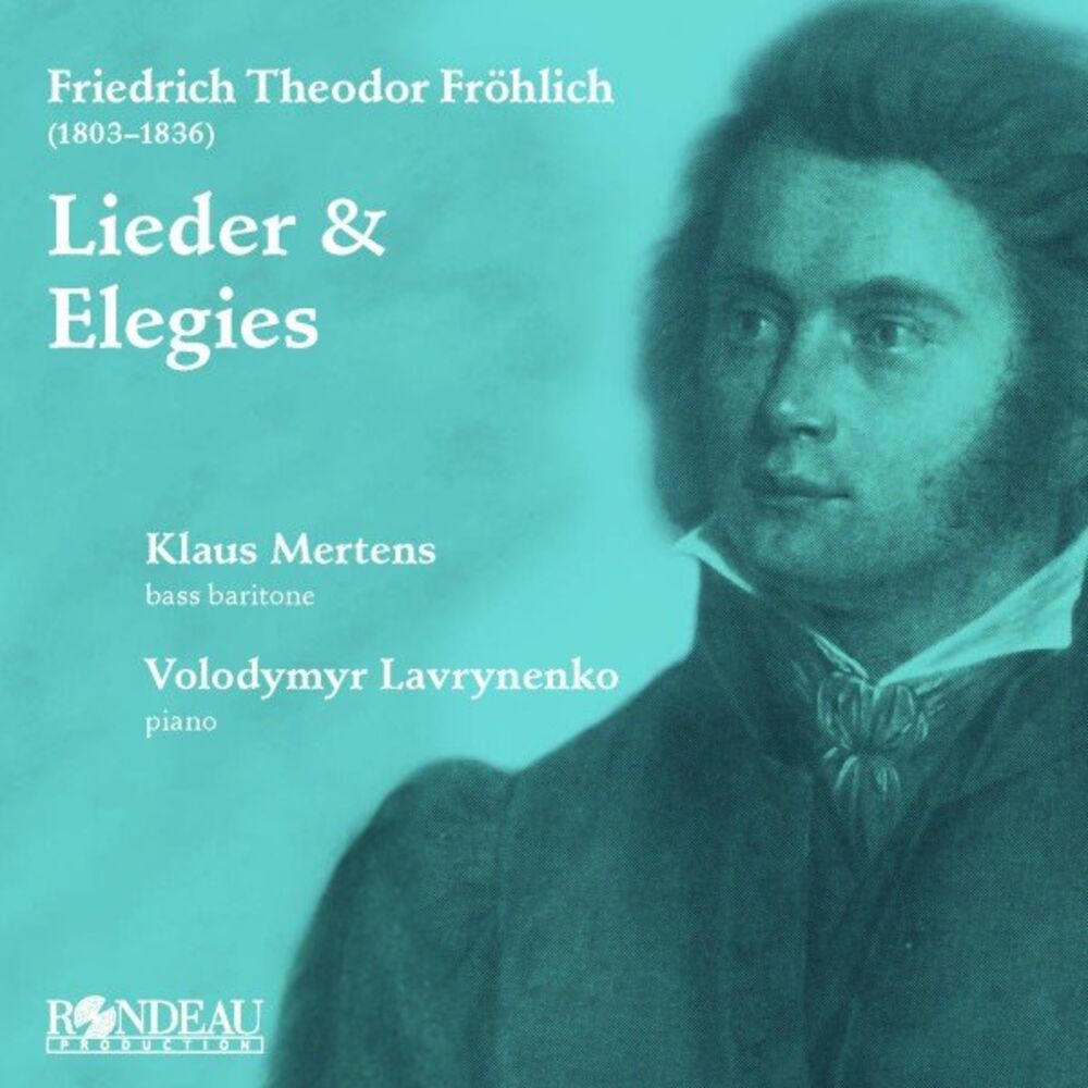 Picture of Friedrich Theodor Fröhlich: Lieder & Elegies