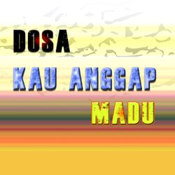Cover of Dosa Kau Anggap Madu