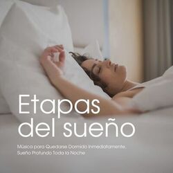 Cover of Etapas del Sueño: Música para Quedarse Dormido Inmediatamente, Sueño Profundo Toda la Noche