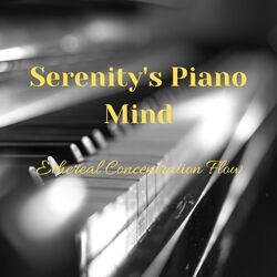 Cover of Serenity's Piano Mind: Ethereal Concentration Flow