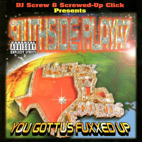 Southside Playaz - You Gottus Fuxxed Up (DJ Screw & The