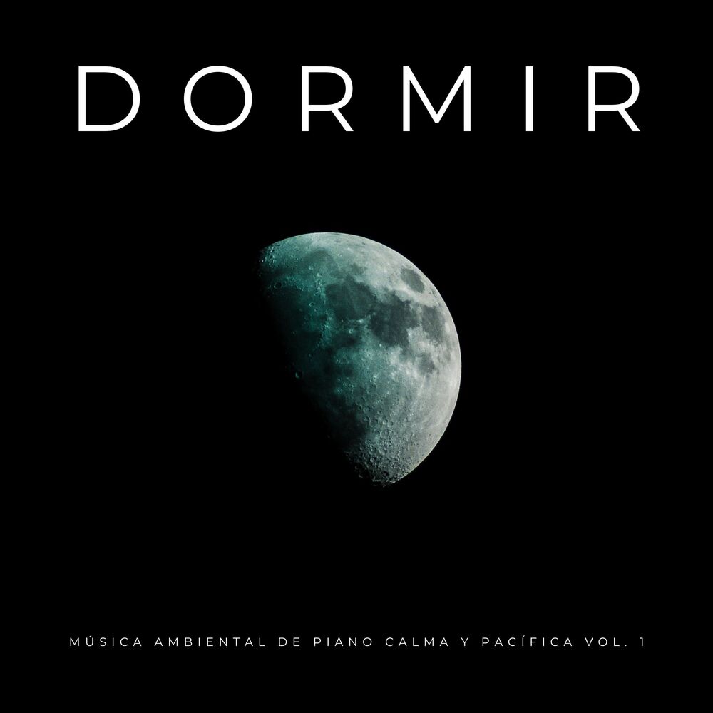 Picture of Dormir: Música Ambiental De Piano Calma Y Pacífica Vol. 1