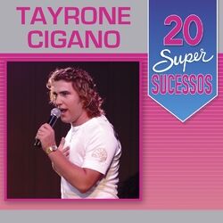 Cover of 20 Super Sucessos: Tayrone Cigano