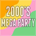 2000's Mega Party