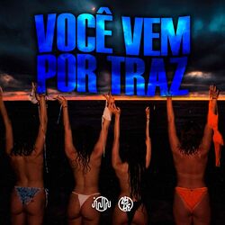 Voce Vem por Traz
