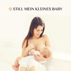 Cover of Still mein kleines Baby: Entspannung, Tiefschlaf, Erleichterung, Ruhe
