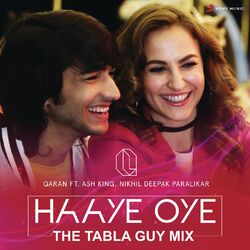 Cover of Haaye Oye (feat. Ash King & Nikhil Deepak Paralikar) (The Tabla Guy Mix)