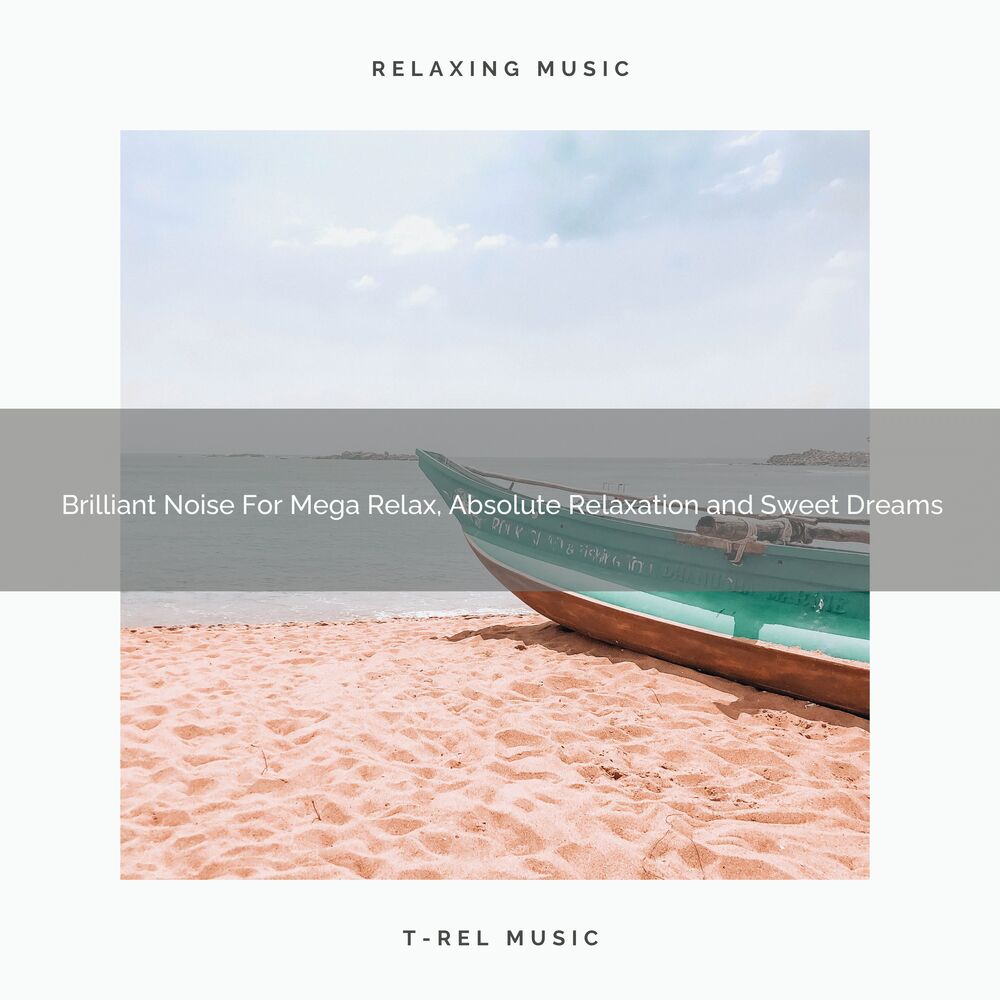 Picture of Brilliant Noise For Mega Relax, Absolute Relaxation and Sweet Dreams
