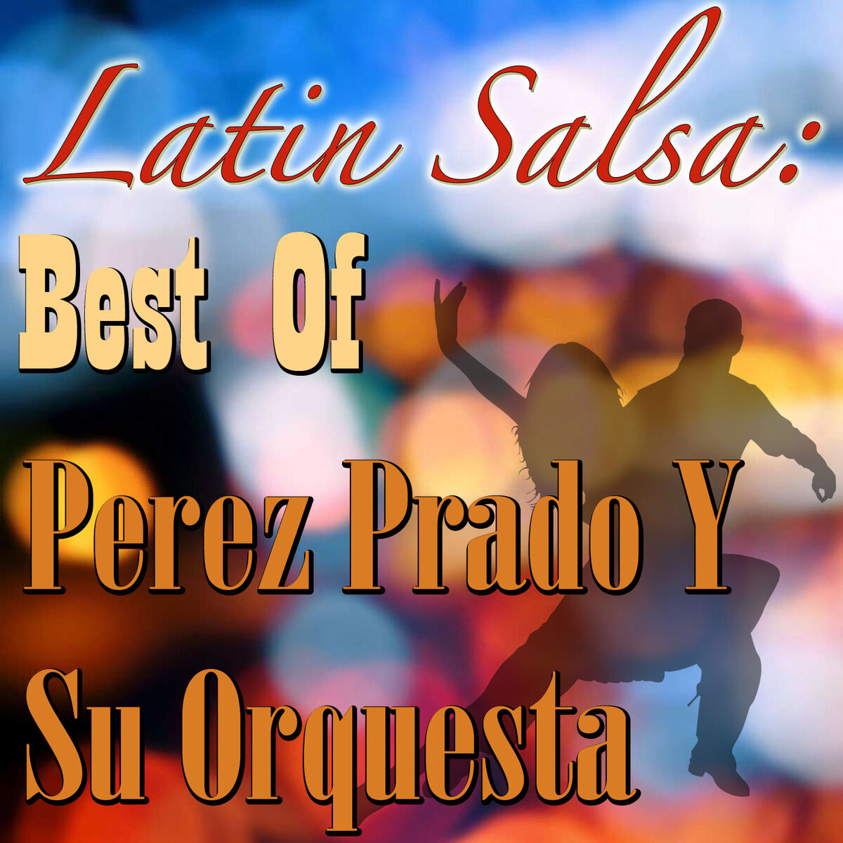 Album cover of Latin Salsa: Best Of Perez Prado Y Su Orquesta