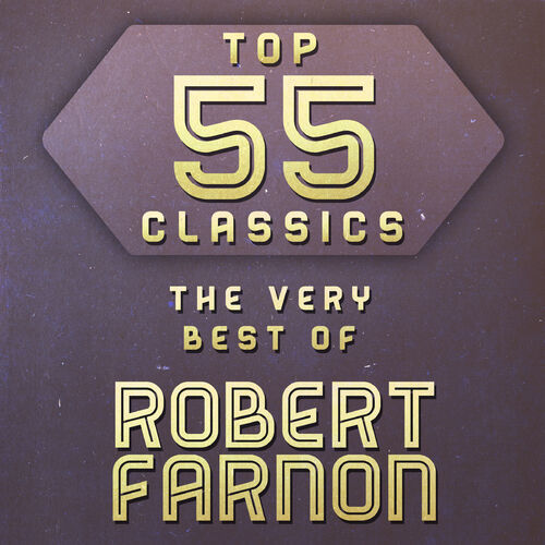 Robert Farnon - Top 55 Classics - The Very Best of Robert Farnon ...