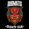 Mighty Dub by Dubmatix album cover