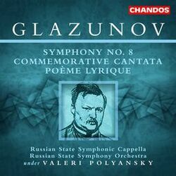 Cover of Glazunov: Symphony No. 8, Commemorative Cantata & Poème lyrique