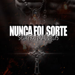 Cover of Nunca foi sorte, Sempre foi Deus by undefined