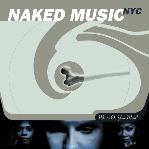 Naked Music NYC - What's On Your Mind? | Deezer