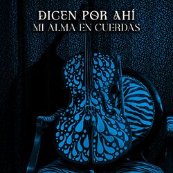 Cover of Dicen Por Ahí/Mi Alma En Cuerdas