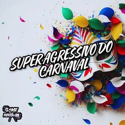 Cover of Super Agressivo Do Carnaval