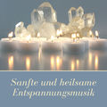 Sanfte und heilsame Entspannungsmusik