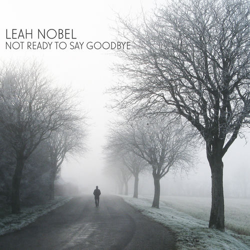 Not Ready to Say Goodbye by Leah Nobel - 115 BPM