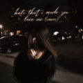 hate that i made you love me (cover)