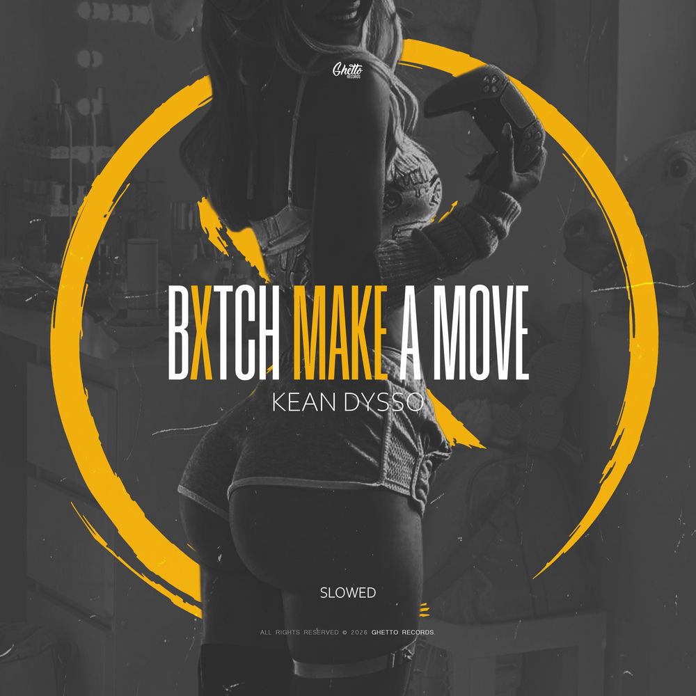 BXTCH MAKE A MOVE (Slowed)