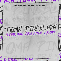 Toma Pincelada Rebolando Pra Minha Tropa