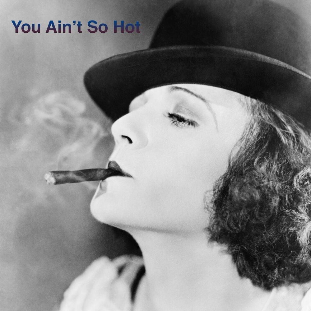 Picture of You Ain't So Hot