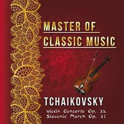 Cover of Master of Classic Music, Tchaikovsky, Violin Concerto Op. 35, Slavonic March Op. 31
