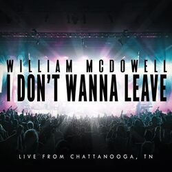 Cover of I Don't Wanna Leave (Live From Chattanooga, TN)