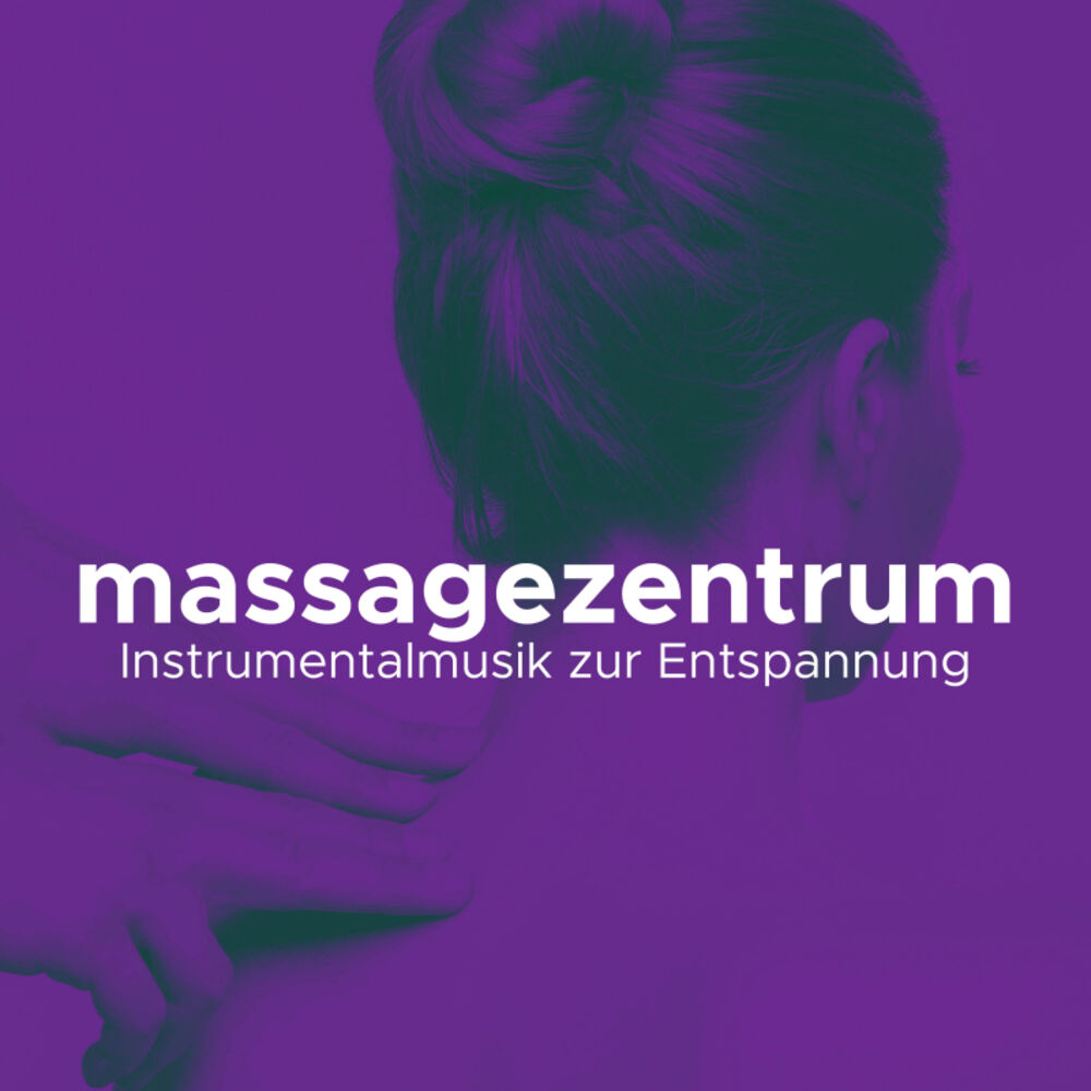 Picture of Massagezentrum - Instrumentalmusik zur Entspannung von Geist, Körper und Geist