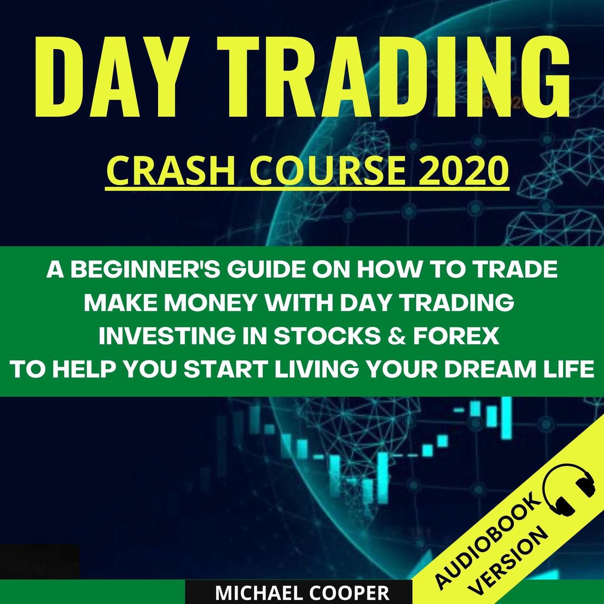 Album cover of Day Trading Crash Course 2020 - A Beginner's Guide On How To Trade. Make Money With Day Trading Investing In Stocks & Forex To Hel (Unabridged)