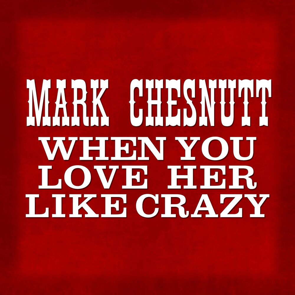 Picture of When You Love Her Like Crazy