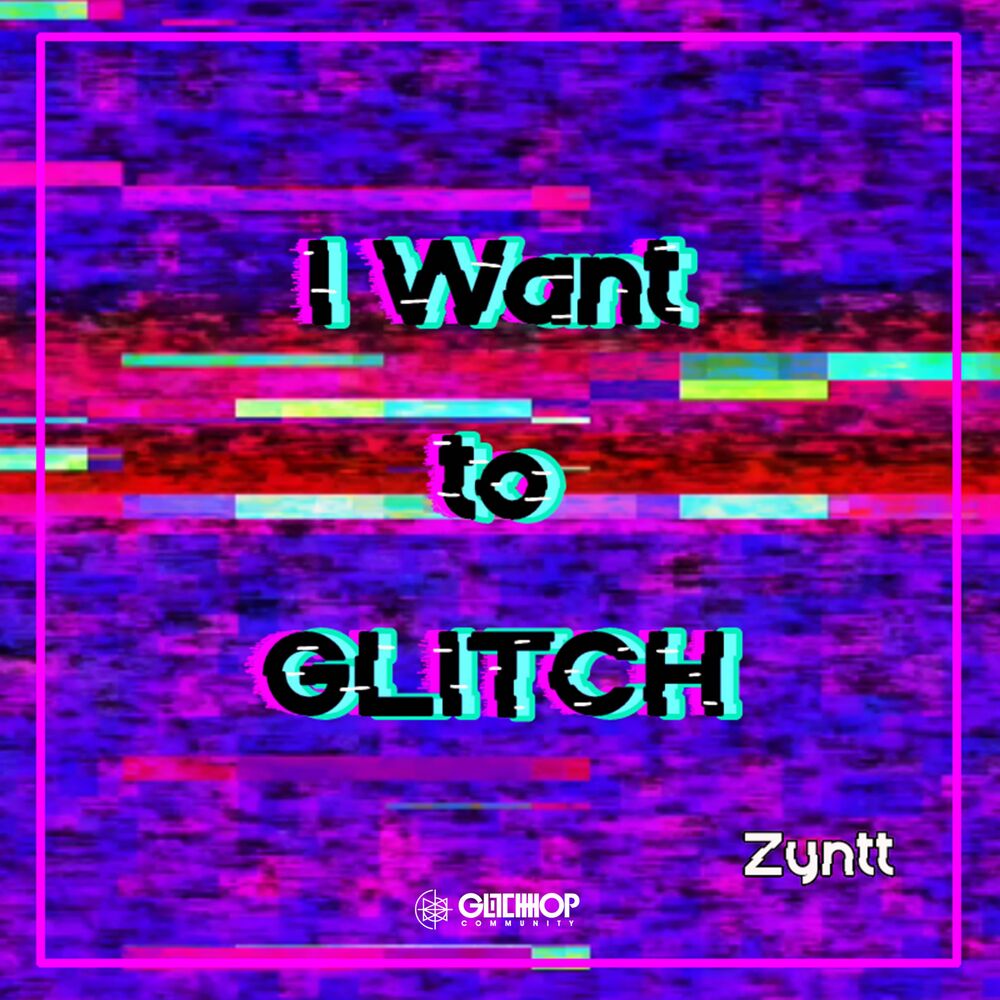 Picture of I Want To Glitch