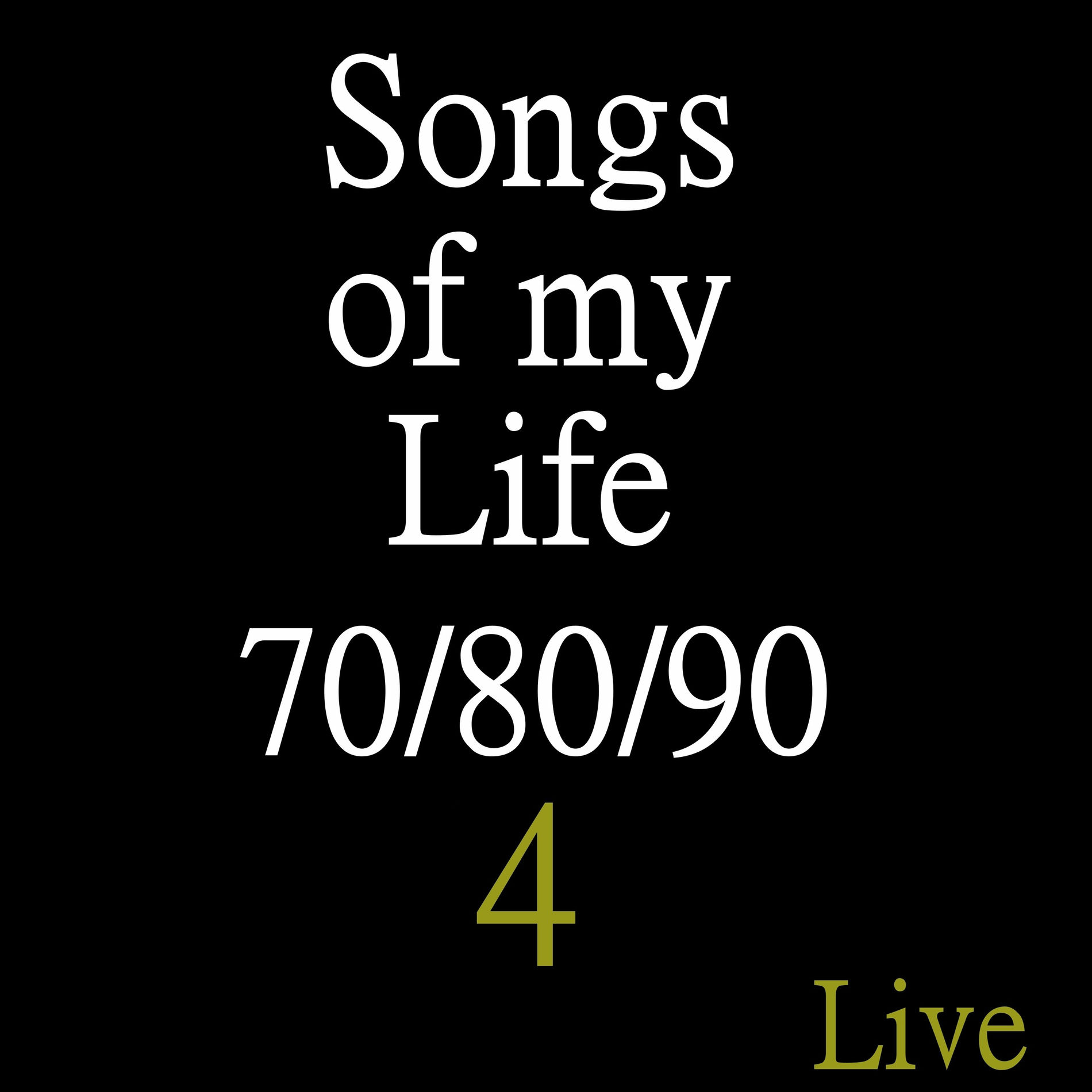 Album cover of Songs of My Life 70 / 80 / 90, Vol. 4 (Live)