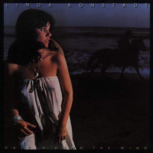 Linda Ronstadt - Hasten Down the Wind | Deezer