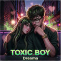 TOXIC BOY