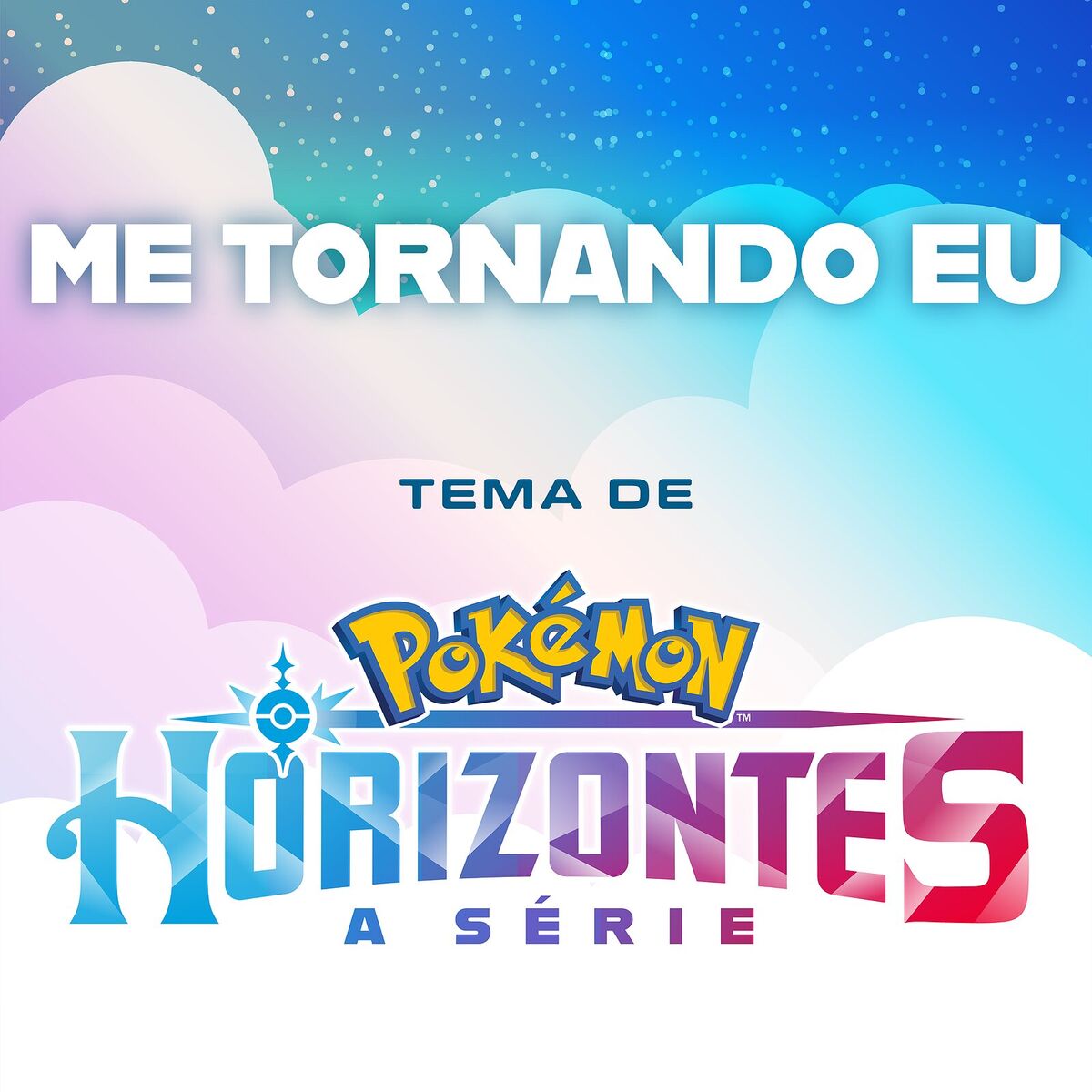 Album cover of Me Tornando Eu (Tema da Série Pokémon: Horizontes)