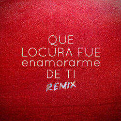 Cover of Que Locura Fue Enamorarme de Ti (Remix)