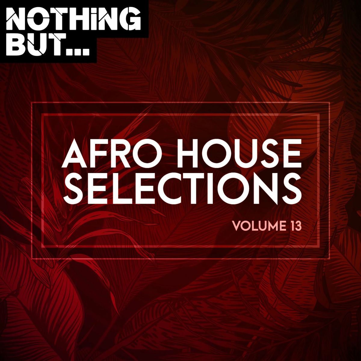 Album cover of Nothing But... Afro House Selections, Vol. 13