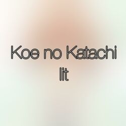 Cover of Koe No Katachi - Lit