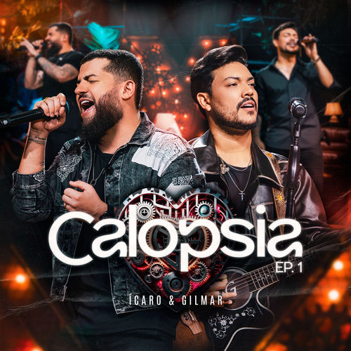 Calopsia, EP.1 (Ao Vivo) - Ícaro e Gilmar | Deezer